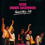 Uzeb & Didier Lockwood, Absolutely Live